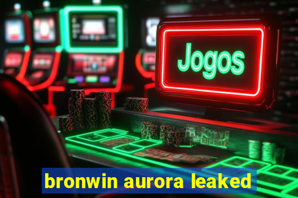 bronwin aurora leaked